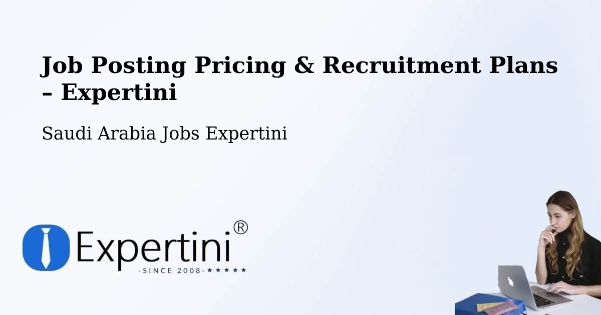 Job Posting Pricing & Recruitment Plans – Tabuk - Tabuk, Saudi Arabia Jobs Expertini